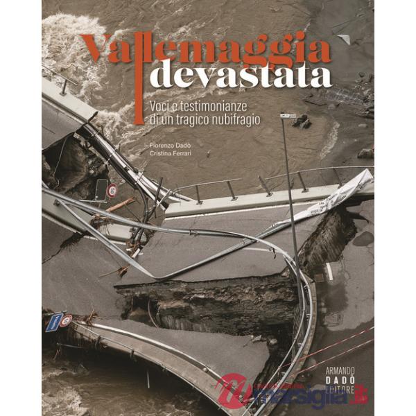 Vallemaggia devastata. Voci e testimonianze di un tragico nubifragio