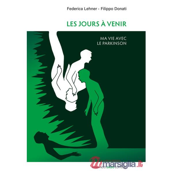 Jours à venir. Ma vie avec le Parkinson (Les)