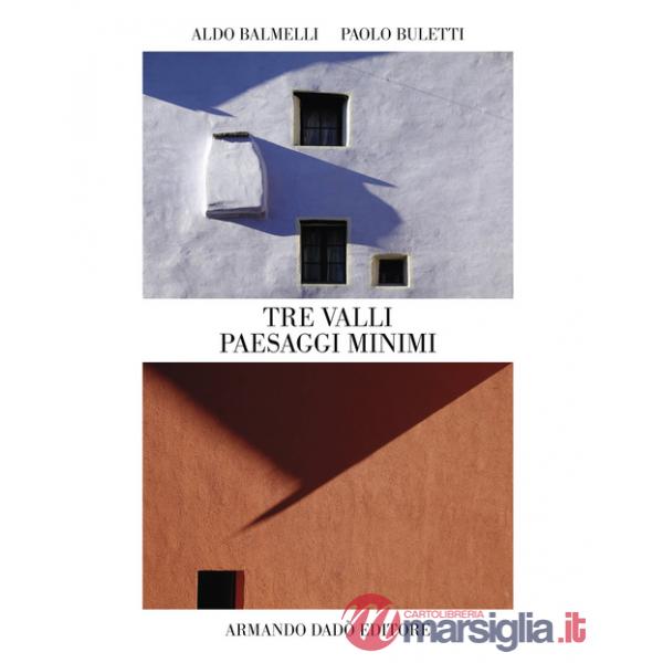 Tre Valli. Paesaggi minimi. Ediz. illustrata