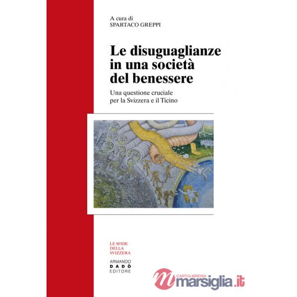 Disuguaglianze in una società del benessere. Una questione cruciale per la Svizzera e il Ticino (Le)