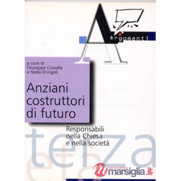 Anziani costruttori di futuro. Responsabili nella Chiesa e nella società