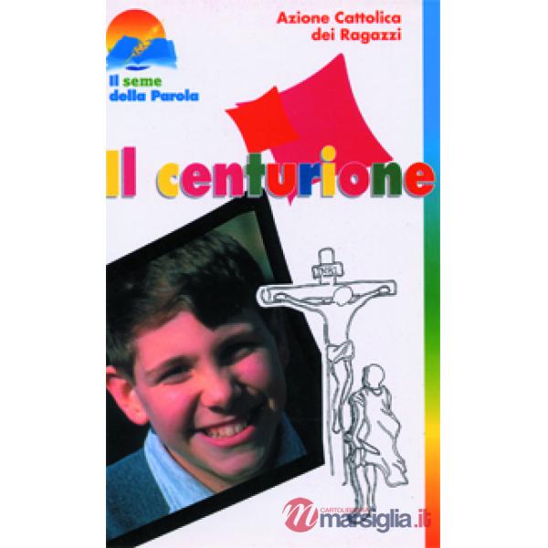 Centurione. La Lectio divina proposta ai ragazzi (Il)