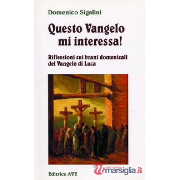 Questo Vangelo mi interessa!. Vol. 1: Riflessioni sui brani domenicali del Vangelo di Luca