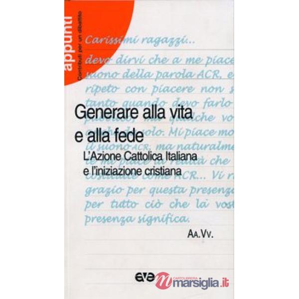 Generare alla vita e alla fede. L'Azione Cattolica Italiana e l'iniziazione cristiana