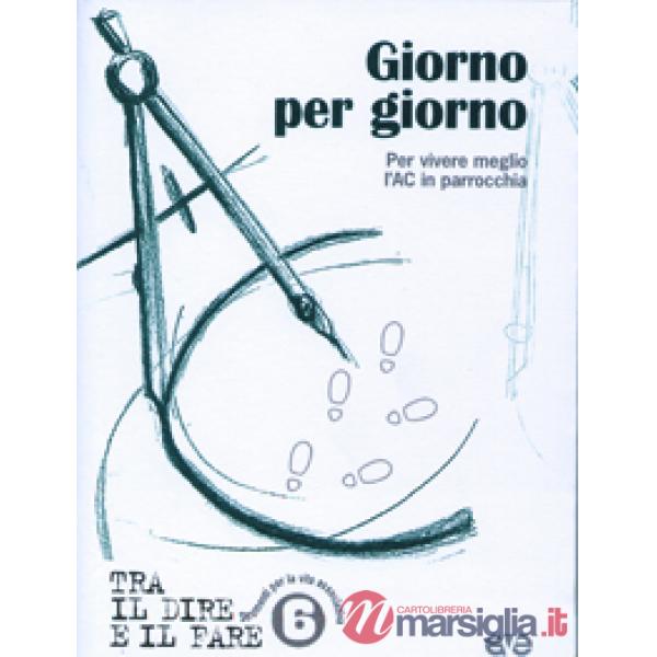 Giorno per giorno. Per vivere meglio l'AC in parrocchia