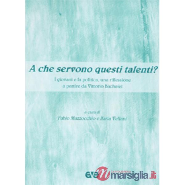 A che servono questi talenti? I giovani e la politica. Una riflessione a partire