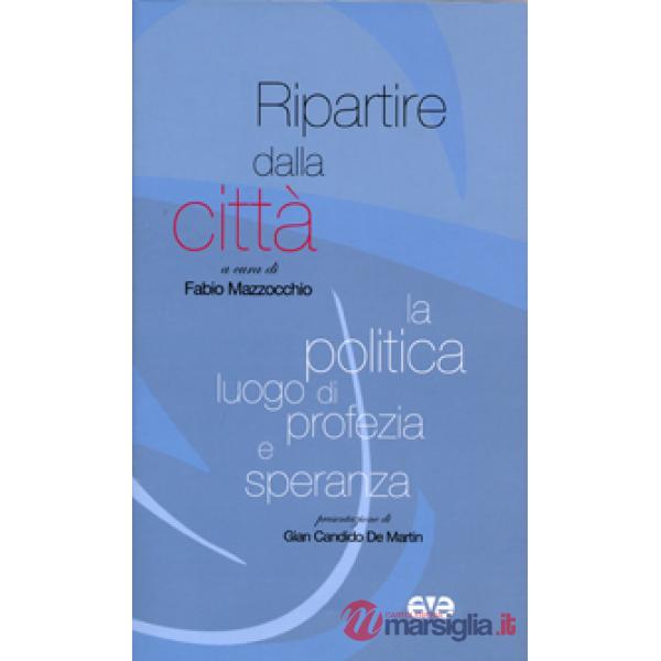 Ripartire dalla città. La politica luogo di profezia e speranza