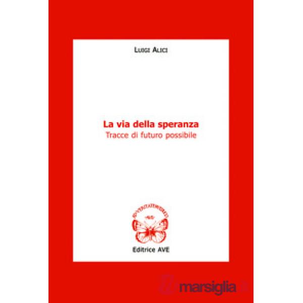 Via della speranza. Tracce di futuro possibile (La)