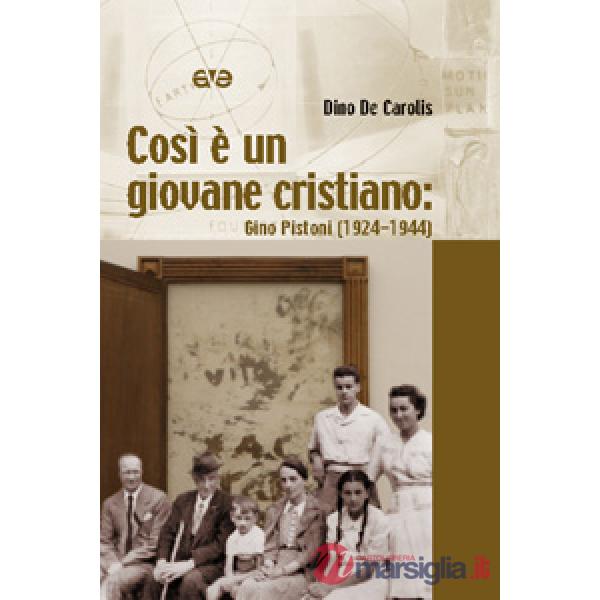 Così è un giovane cristiano. Gino Pistoni (1924-1944)