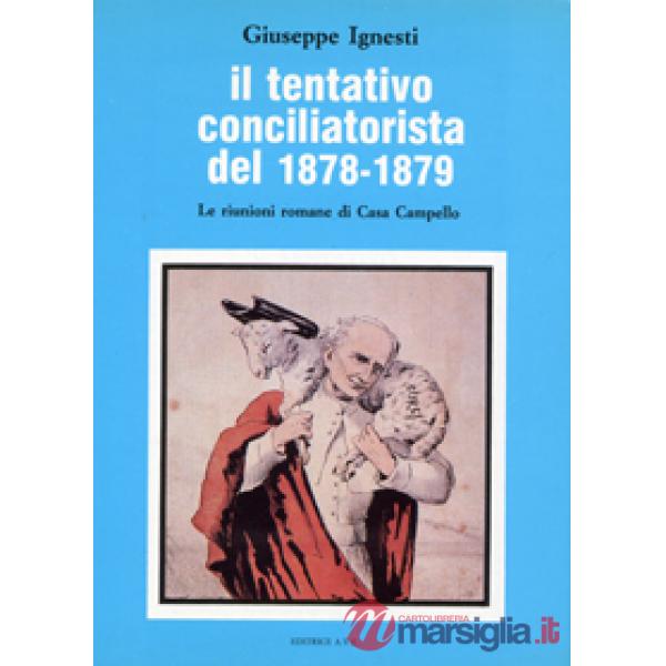 Tentativo conciliatorista del 1878-1879. Le riunioni romane di Casa Campello (Il