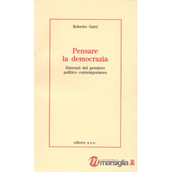 Pensare la democrazia. Itinerari del pensiero politico e contemporaneo