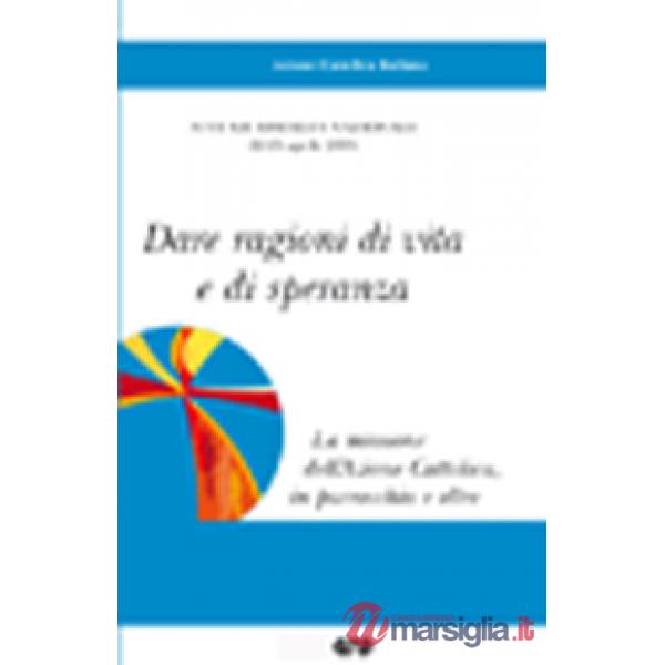 Dare ragioni di vita e di speranza. Atti della XII assemblea nazionale