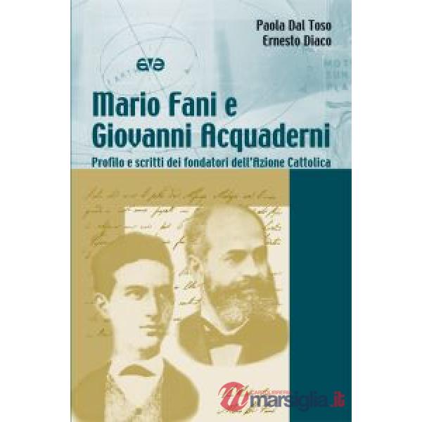 Mario Fani e Giovanni Acquaderni. Profilo e scritti dei fondatori dell'Azione Ca