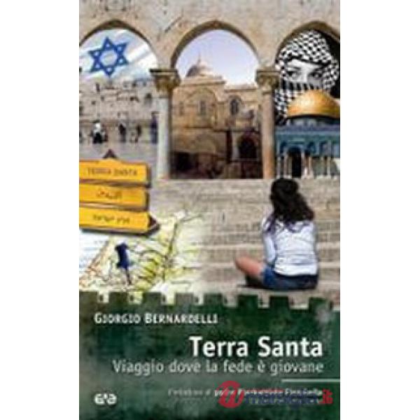Terra Santa. Viaggio dove la fede è giovane