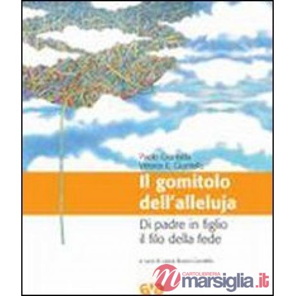 Gomitolo dell'Alleluia. Di padre in figlio il filo della fede (Il)
