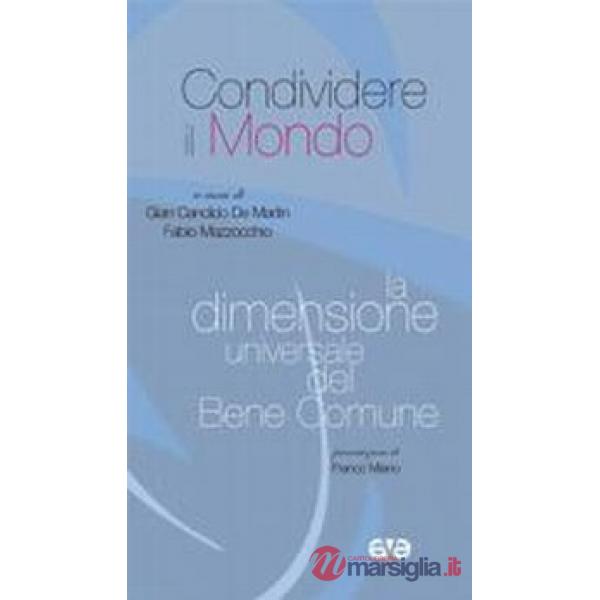 Condividere il mondo. La dimensione universale del bene comune