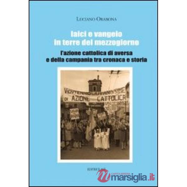 Laici e Vangelo in terre del Mezzogiorno. L'Azione Cattolica di Aversa e della C