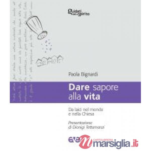 Dare sapore alla vita. Da laici nel mondo e nella Chiesa
