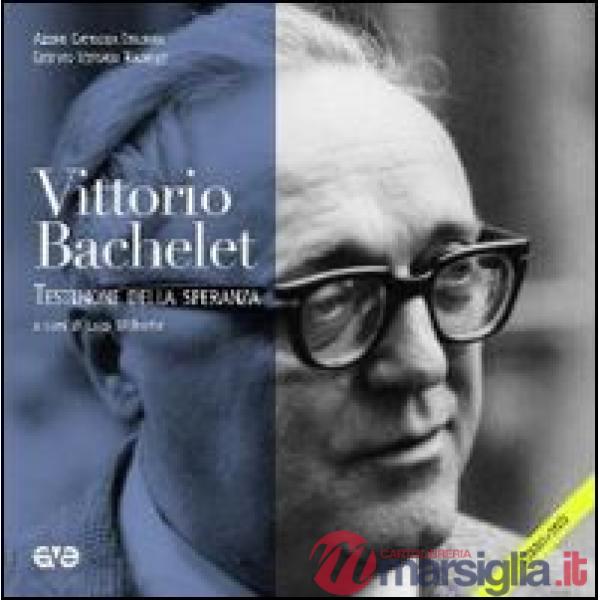 Vittorio Bachelet. Testimone della speranza. Con DVD