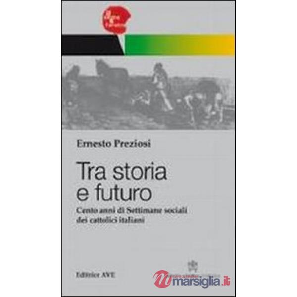 Tra storia e futuro. Cento anni di Settimane sociali dei cattolici italiani