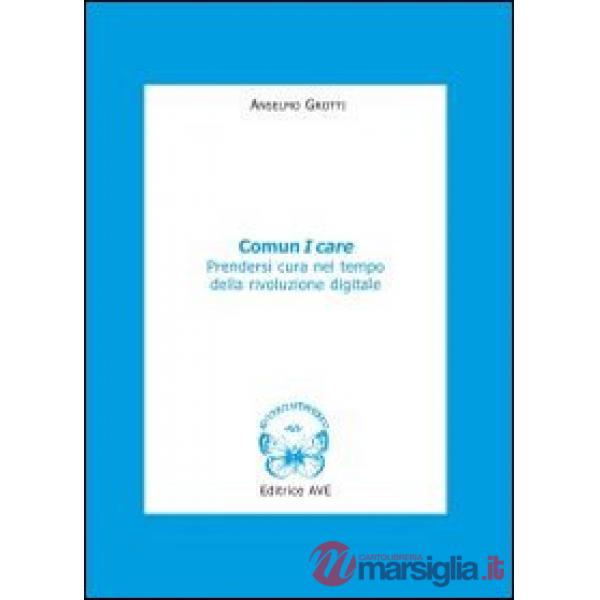 Comun I care. Prendersi cura nel tempo della rivoluzione digitale