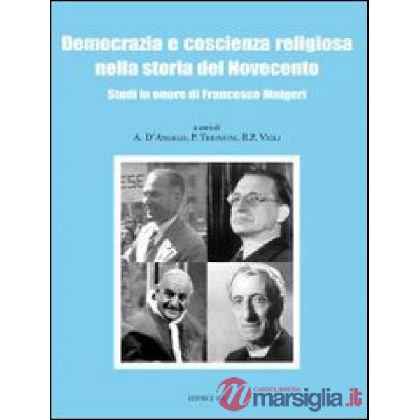 Democrazia e coscienza religiosa nella storia del Novecento. Studi in onore di Francesco Malgeri