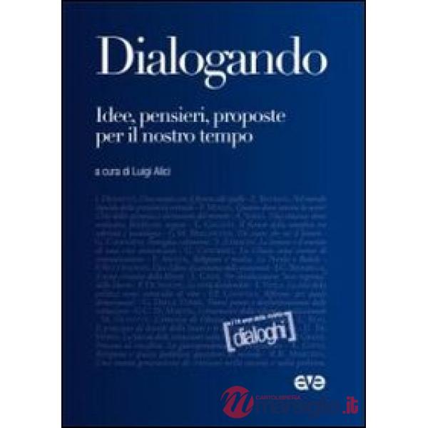 Dialogando. Idee, pensieri, proposte per il nostro tempo