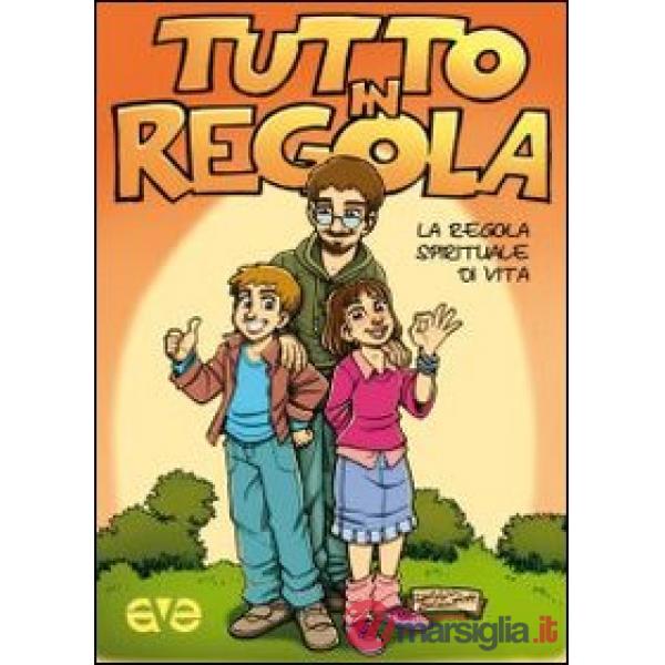 Tutto in regola. La regola spirituale di vita