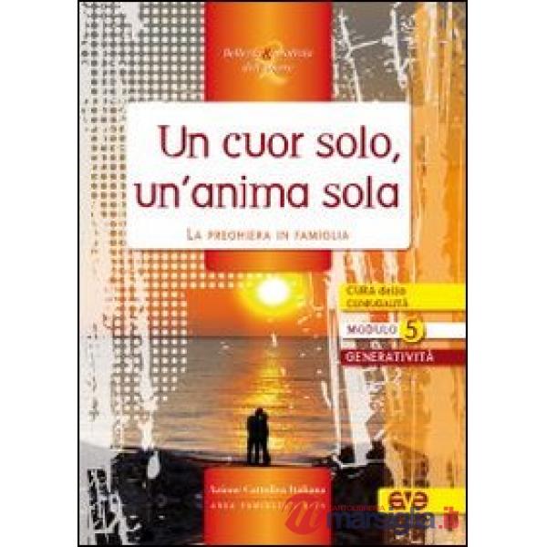 Cuor solo, un'anima sola. La preghiera in famiglia (Un)