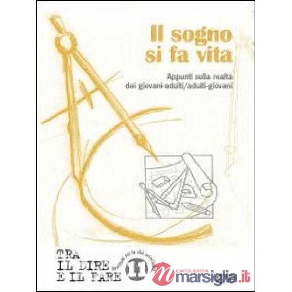 Sogno si fa vita. Appunti sulla realtà dei giovani-adulti/adulti-giovani (Il)