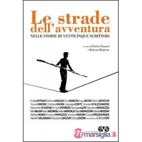 Strade dell'avventura. Nelle storie di venticinque scrittori (Le)