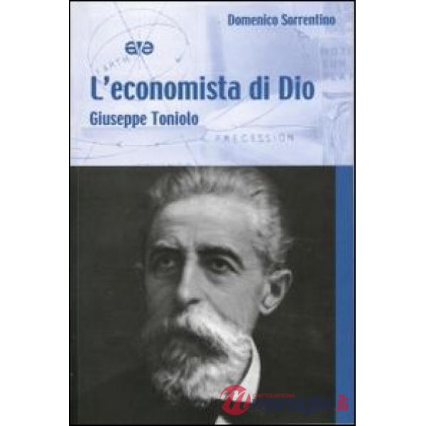 Economista di Dio. Giuseppe Toniolo (L')