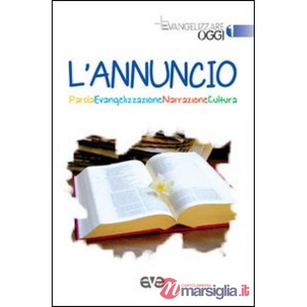 Annuncio. Parola, evangelizzazione, narrazione, cultura (L')