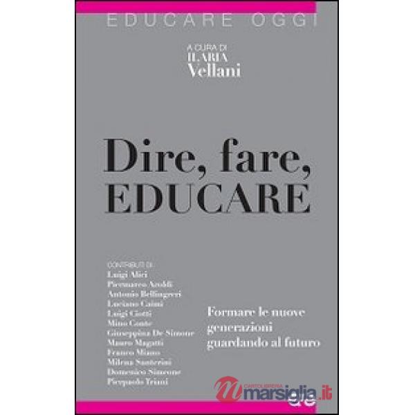Dire, fare, educare. Formare le nuove generazioni guardando al futuro