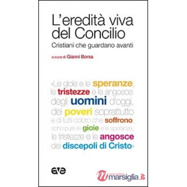 Eredità viva del Concilio. Cristiani che guardano avanti (L')
