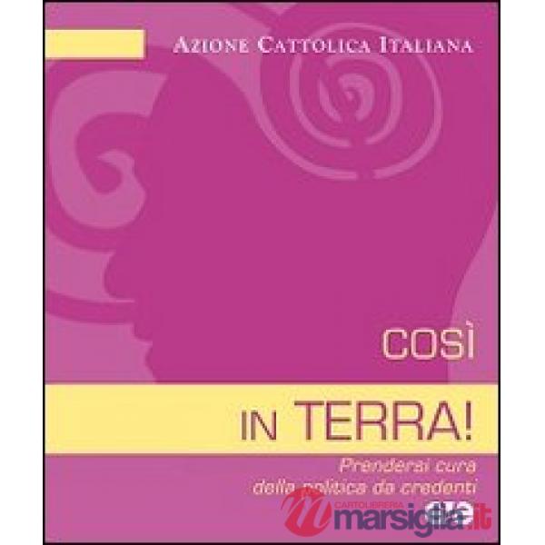 Così in terra! Prendersi cura della politica da credenti