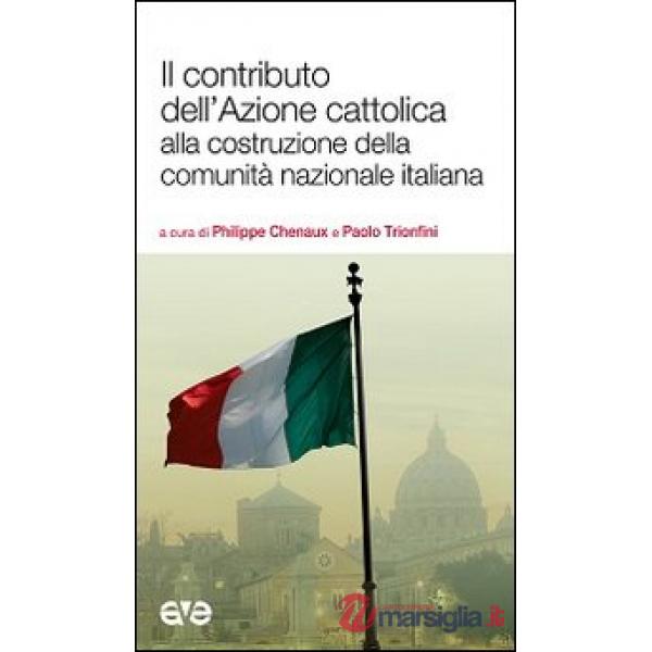 Contributo dell'Azione cattolica alla costruzione della comunità nazionale italiana (Il)