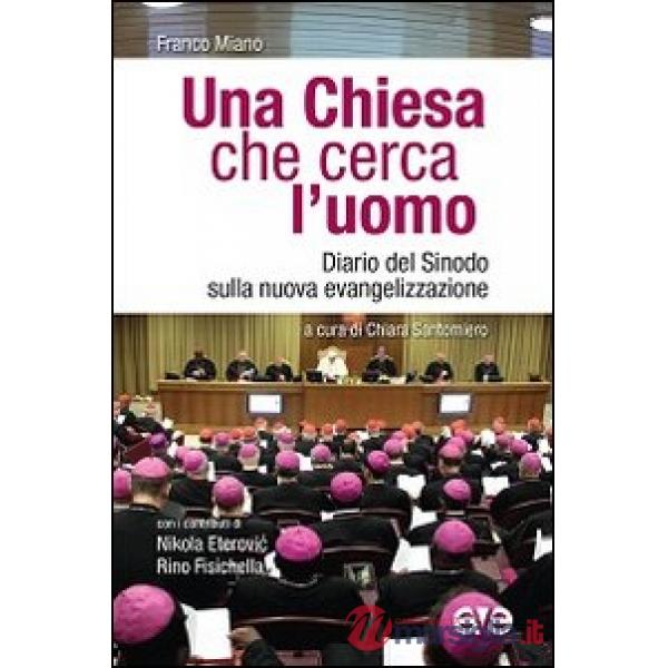 Chiesa che cerca l'uomo. Diario del Sinodo sulla nuova evangelizzazione (Una)