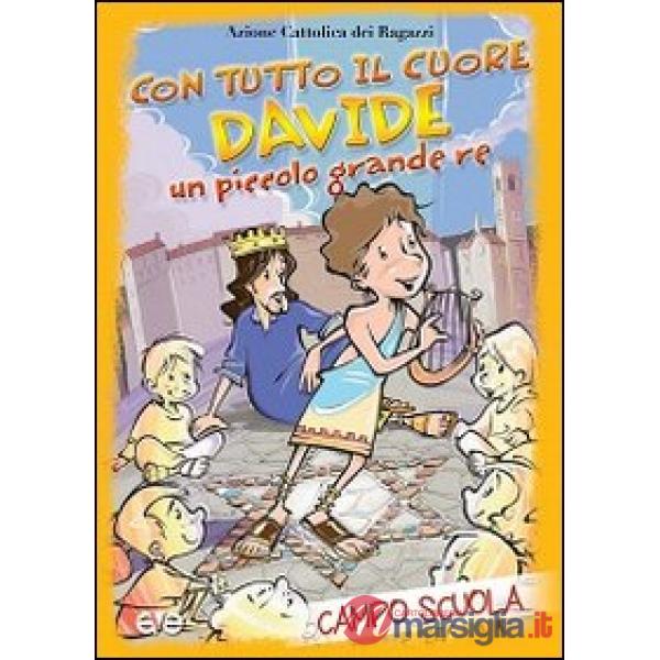 Con tutto il cuore. Davide, un piccolo grande re. Campo scuola