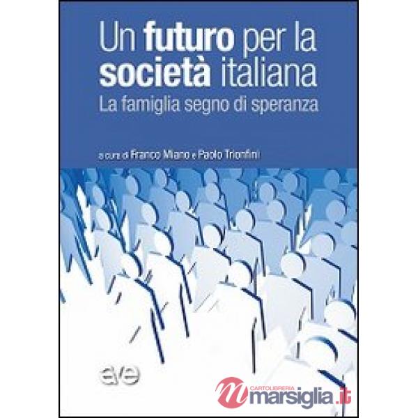 Futuro per la società italiana. La famiglia segno di speranza (Un)