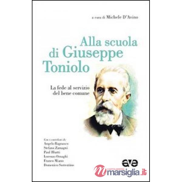 Alla scuola di Giuseppe Toniolo. La fede al servizio del bene comune