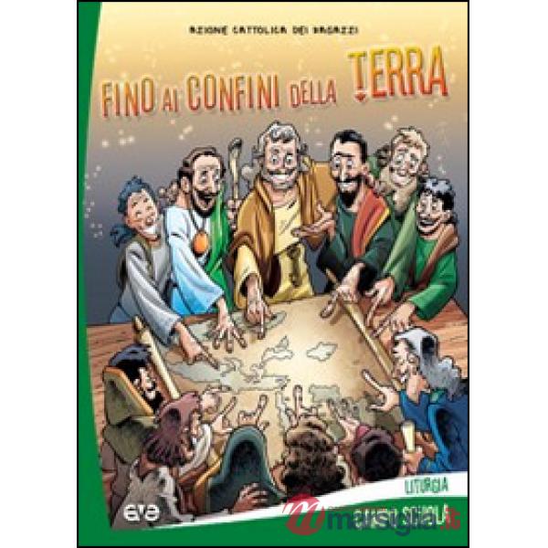 Fino ai confini della terra. Liturgia. Campo scuola