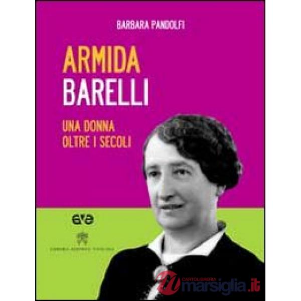 Armida Barelli. Una donna oltre i secoli. Con DVD