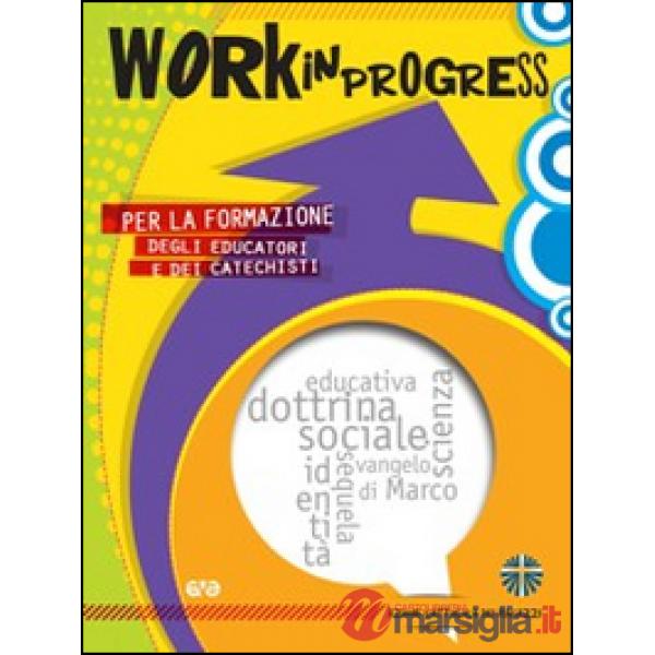 Work in progress. Per la formazione degli educatori e dei catechisti