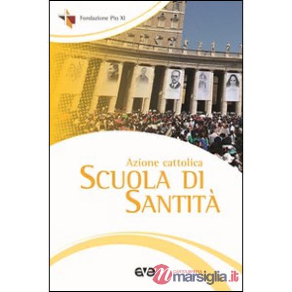 Azione Cattolica. Scuola di santità