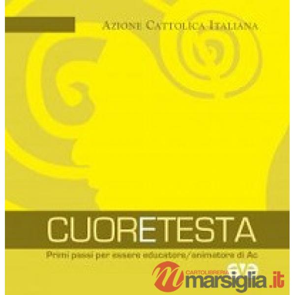 CuorEtesta. Primi passi per essere educatore/animatore di Ac