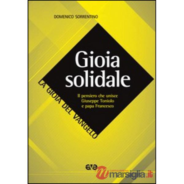 Gioia solidale. Il pensiero che unisce Giuseppe Toniolo e papa Francesco