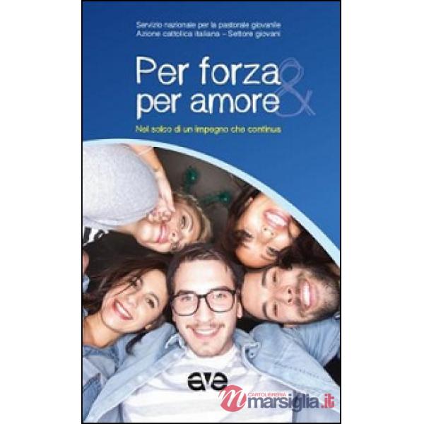 Per forza e per amore. Nel solco di un impegno che continua
