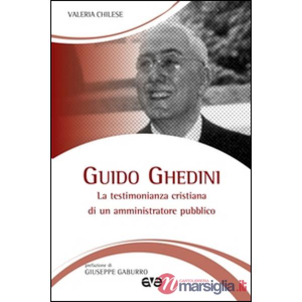 Guido Ghedini. La testimonianza cristiana di un amministratore pubblico
