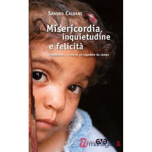 Misericordia, inquietudine e felicità. Umanesimo... come in un ospedale da campo